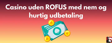 Hurtig Udbetaling Casino Uden ROFUS - Din Guide til Spiloplevelser